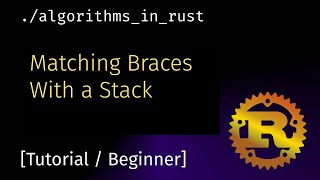 [Rust] Match Braces With a Stack