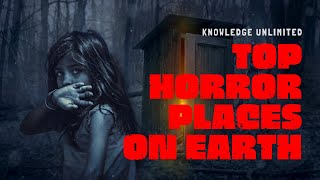 Top 10 Most Horror Places On Earth || Scariest Places in the World || Haunted House || Horror Story