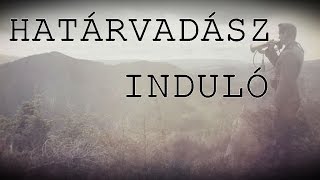 KÁRPÁTIA - HATÁRVADÁSZ INDULÓ  (szöveges videó / lyrics video)