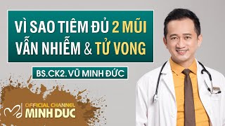 🤒 VÌ SAO TIÊM ĐỦ 2 MŨI, VẪN NHIỄM & TỬ VONG❓| BS.CK2. VŨ MINH ĐỨC (Phòng khám GOLDEN CARE )