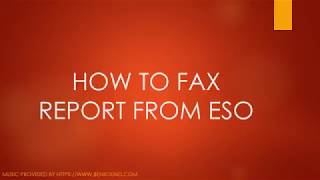 HOW TO FAX REPORT FROM ESO