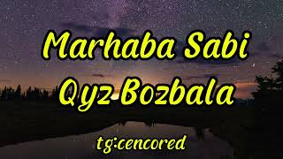 Мархаба Саби -  Қыз Бозбала  (Marhaba Sabi - Qyz Bozbala)