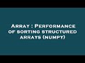Array : Performance of sorting structured arrays (numpy)