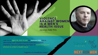 Violence Against Women is a Men's Health Issue with Jackson Katz PhD.