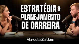 Marcela Zaidem: Desenvolvimento Profissional Estratégico [Ep. 038]