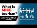 What is MICE Tourism? Prospects for MICE tourism in India explained, Current Affairs 2019 #UPSC2020
