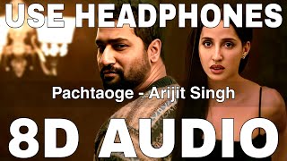 Pachtaoge (8D Audio) || Arijit Singh || Jaani || B Praak || Vicky Kaushal, Nora Fatehi