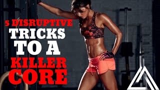 5 Disruptive Tricks To a Killer Core - \