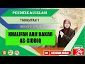 KHALIFAH ABU BAKAR AS-SIDDIQ | PENDIDIKAN ISLAM | TINGKATAN 1 | BIDANG SIRAH | PELAJARAN 26