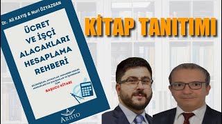 Kitap Tanıtımı / Ücret ve İşçi Alacakları Hesaplama Rehberi - Dr. Ali Kayış - Nuri Özyazgan