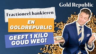 GoudKoorts #27 - Fractioneel bankieren en GOLDREPUBLIC geeft 1 KILO GOUD weg!