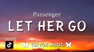 Passenger - Let Her Go (Lyrics) 'Cause you only need the light when it's burning low [TikTok Song]