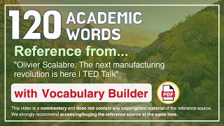 120 Academic Words Ref from "Olivier Scalabre: The next manufacturing revolution is here | TED Talk"