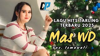 LAGU TERBARU 2025 / MAS WD / VOC. ISMAWATI / VIDEO ORGINAL