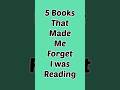 5 Books That Made Me Forget I Was Reading!!!📖⭐️ #shorts #books
