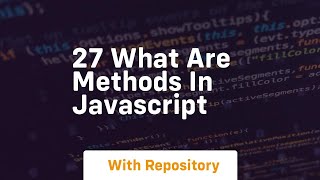 27 what are methods in javascript
