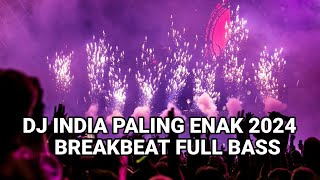 DJ INDIA X INDONESIA 2024 BREAKBEAT FULL BASS