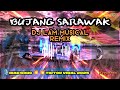 bujang sarawak🎙🔥🔥🔥🔥lagu iban tiktok viral 2025💥💥💥