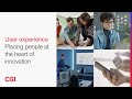 CGI UK | User experience: Placing people at the heart of innovation