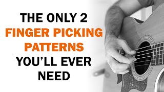 Two Simple Finger Picking Patterns You Can Use With Thousands of Songs