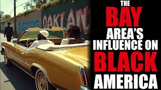 The Bay Area's Influence on Black America