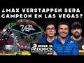 ¿Max Verstappen será campeón en las Vegas? - Desde el Paddock - Capítulo 33