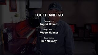 TOUCH AND GO - by Rupert Holmes (Cover by Ben Noynay)