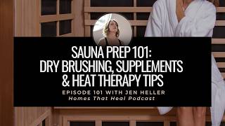 Ep 101: Sauna Prep 101: Dry Brushing, Supplements & Heat Therapy Tips | Ask Jen