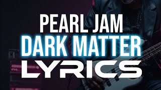 Pearl Jam - Dark Matter LYRICS