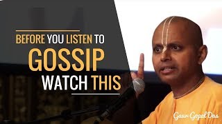 Don't GOSSIP, watch this - Guru Gopal Das
