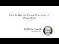 How to use the escape character in PowerShell