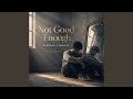 Not Good Enough