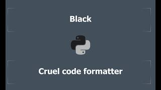 Python - Black - The uncompromising code formatter.