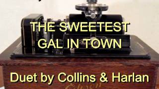 977 - THE SWEETEST GAL IN TOWN, Duet by Collins \u0026 Harlan (Feb. 1909)