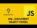 JAVASCRIPT DOM ( DOCUMENT OBJECT MODEL - 12)