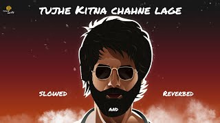 Tujhe Kitna chahne lage | Kabir Singh | LoFi Mix | Unplugged Lofi
