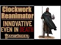 Why Clockwork Reanimator is Awesome in Pathfinder 2e