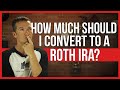 How much should I convert to a Roth IRA?