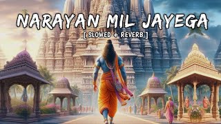 Narayan Mil Jayega - Slowed + Reverb ( Lofi ) | Jubin Nautiyal | T Series  | Eura Lofi