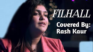 Filhaal(Female Version) cover by Rash Kaur/Akshay Kumar & Nupur Sanon/B_Praak/Jaani