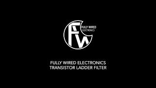 Fully Wired Electronics Transistor Ladder Filter - Audio Demo