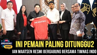 INI BARU MANTAP‼️IAN MAATSEN RESMI BERGABUNG BERSAMA TIMNAS INDONESIA, PEMAIN YANG PALING DI TUNGGU2