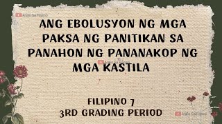 ANG EBOLUSYON NG MGA PAKSA NG PANITIKAN SA PANAHON NG PANANAKOP NG MGA KASTILA| ARALIN SA FILIPINO