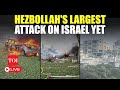 LIVE | Hezbollah 'Cripples' Israel With 42 Attacks: 250+ Rockets From Lebanon Batter 6 IDF Bases