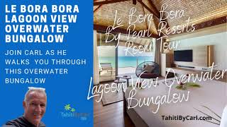 Le Bora Bora Lagoon View Overwater Bungalow Room Tour - by Tahiti by Carl
