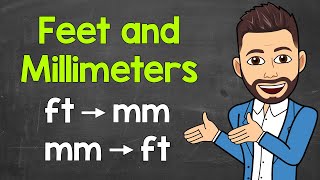 How Many Millimeters in a Foot? | Converting Feet to Millimeters \u0026 Millimeters to Feet