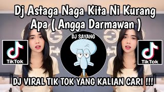 DJ ASTAGA NAGA KITA NI KURANG APA ANGGA DARMAWAN || DJ CHEI STOP PERCAYA VIRAL TIK TOK TERBARU 2024