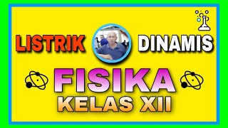 Listrik Dinamis Dalam Materi Fisika (Bonus Soal Dan Pembahasan) PART 1 - Kelas XII Sem 1