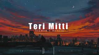Teri Mitti Mein Mil Jawa - Lofi desh bhakti ( slowed+reverb) Kesari |