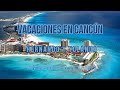 VACACIONES EN CANCUN NOV-22